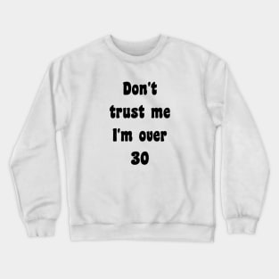 Over 30 Varient Crewneck Sweatshirt